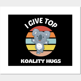 I Give Top Koality Hugs Posters and Art